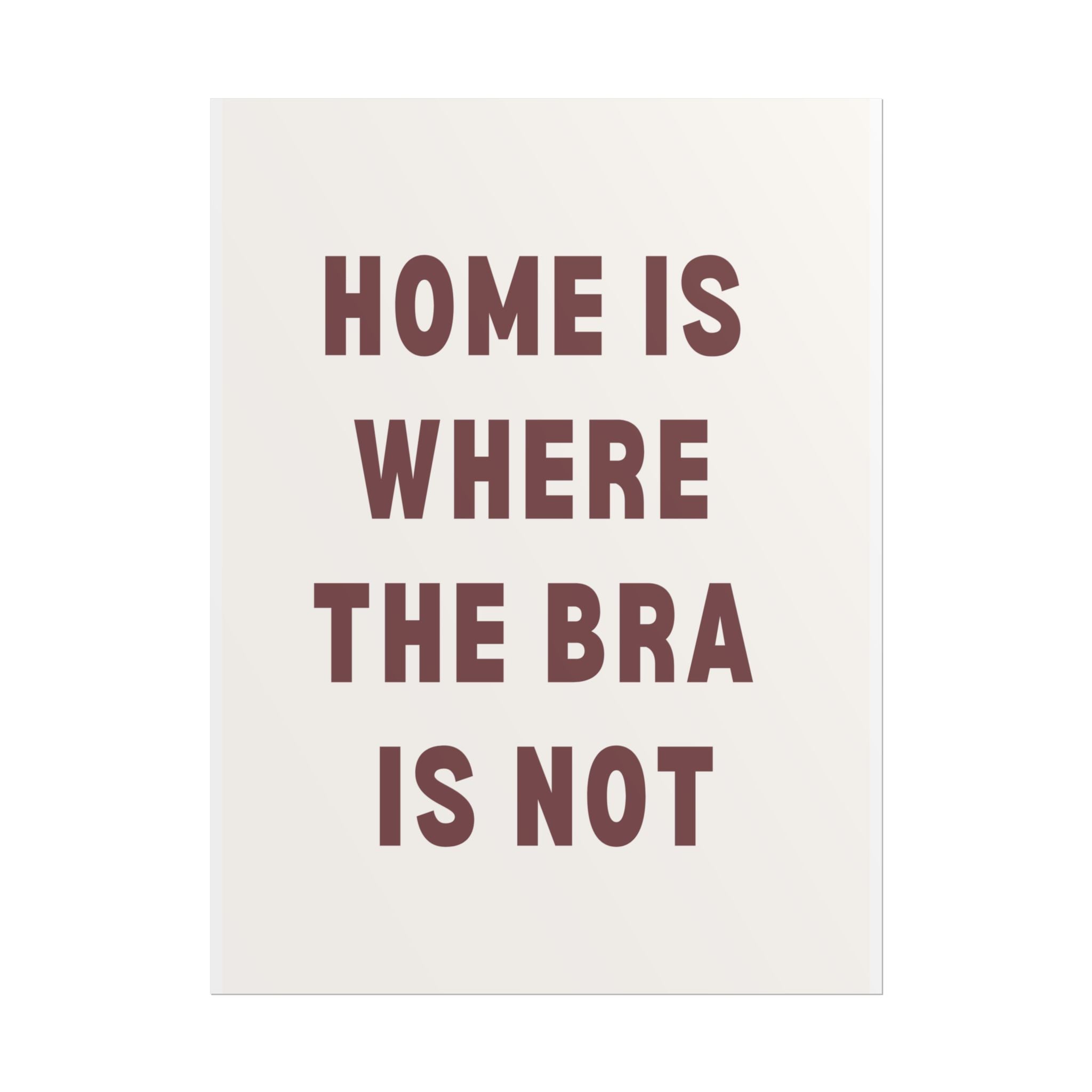 Home Is Where The Bra Is Not