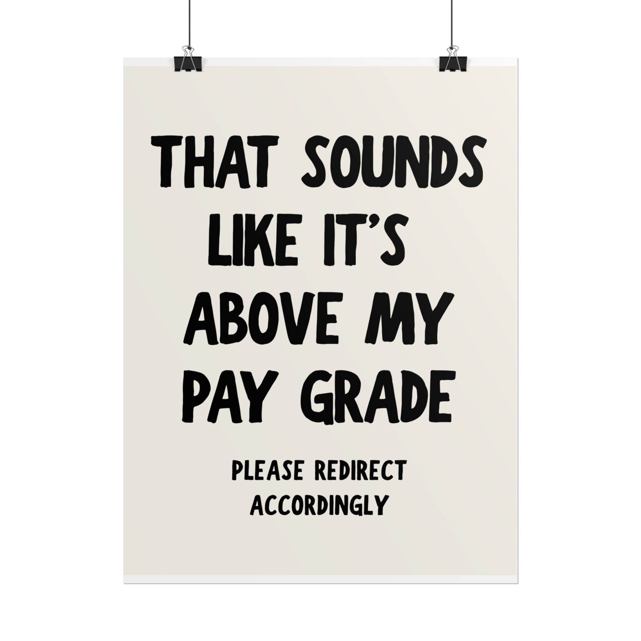 That Sounds Like It's Above My Pay Grade
