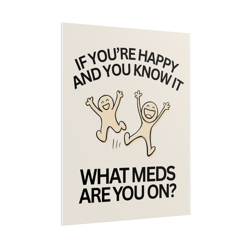 If You're Happy and You Know It... What Meds Are You On?