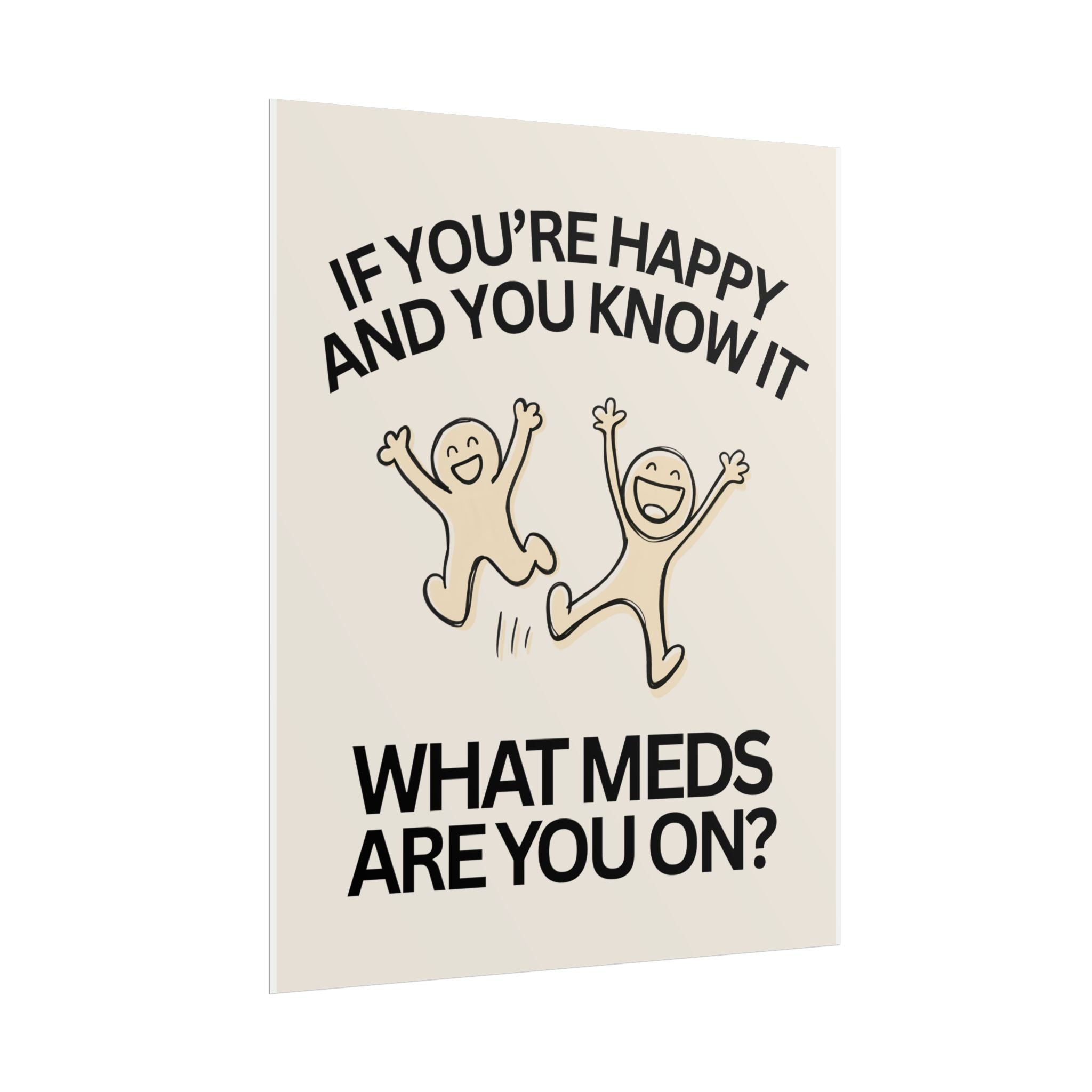 If You're Happy and You Know It... What Meds Are You On?