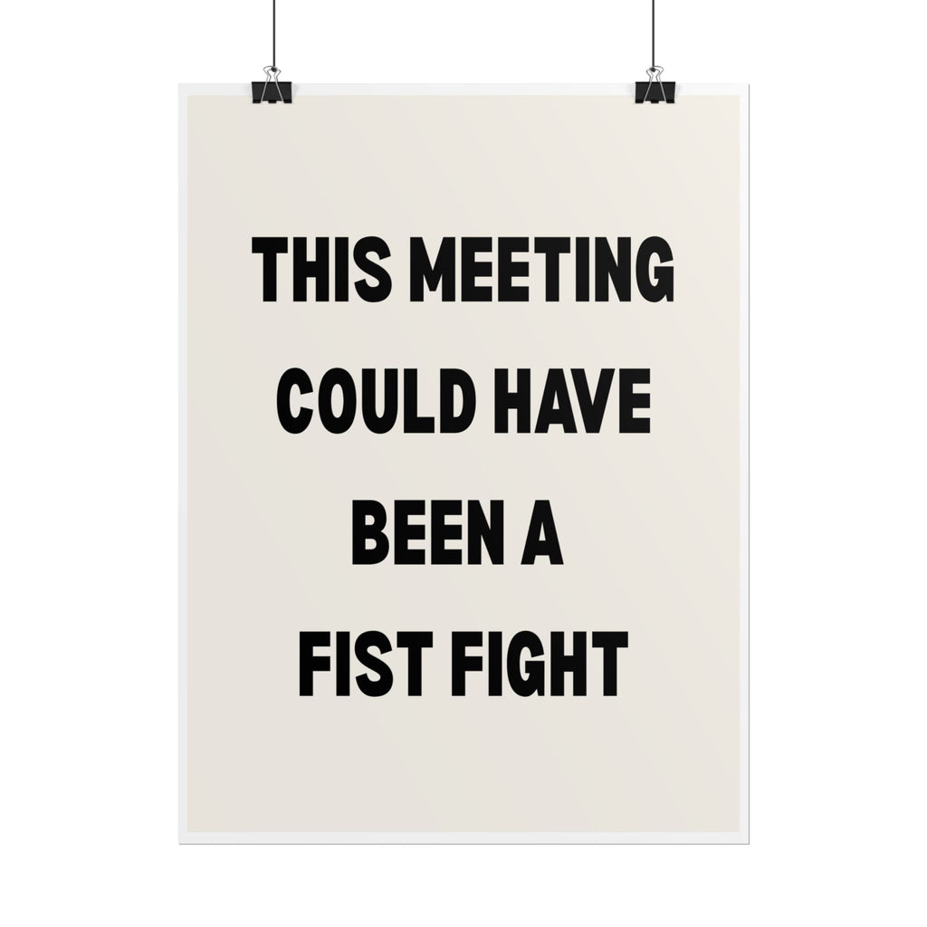 This Meeting Could Have Been a Fist Fight