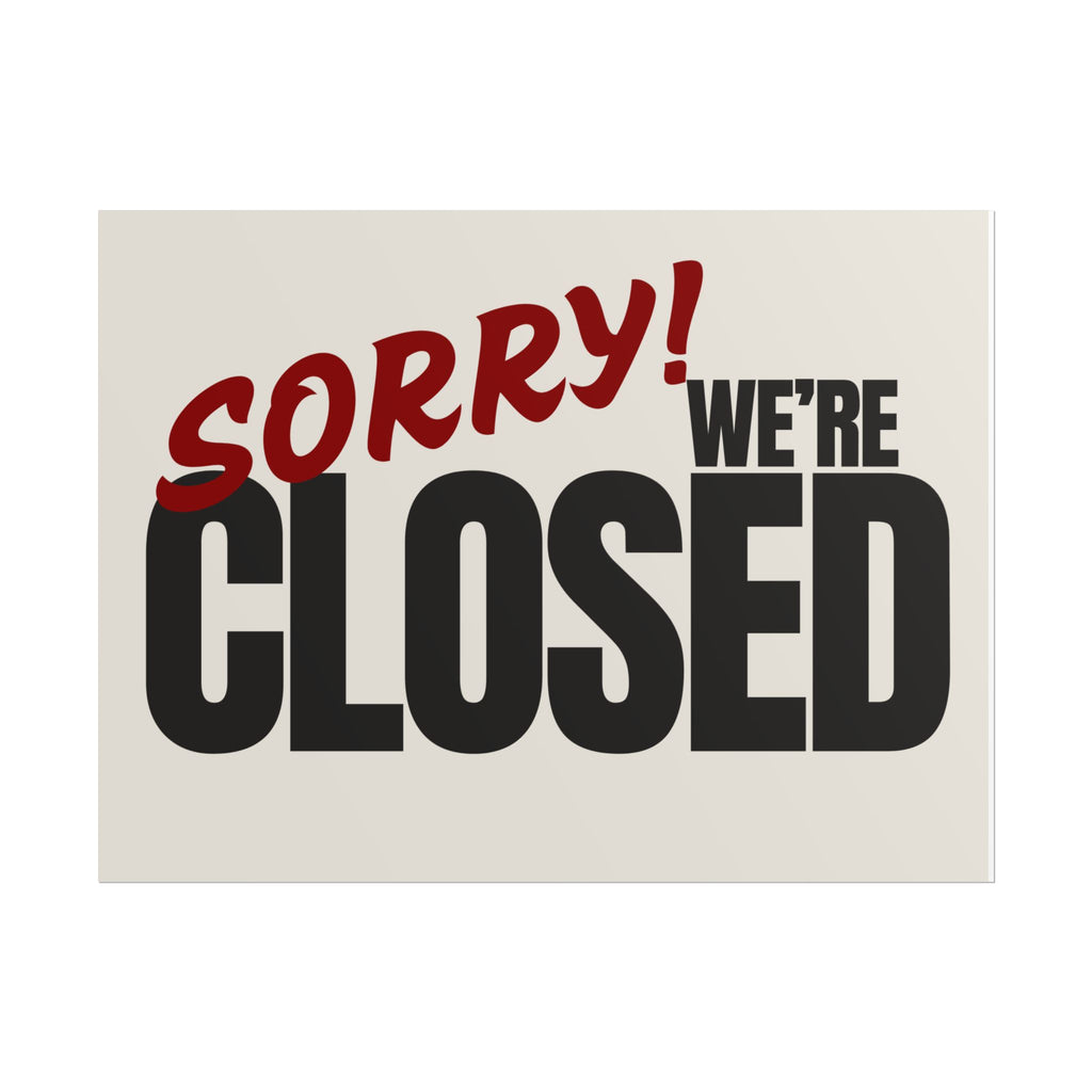 Sorry! We’re Closed