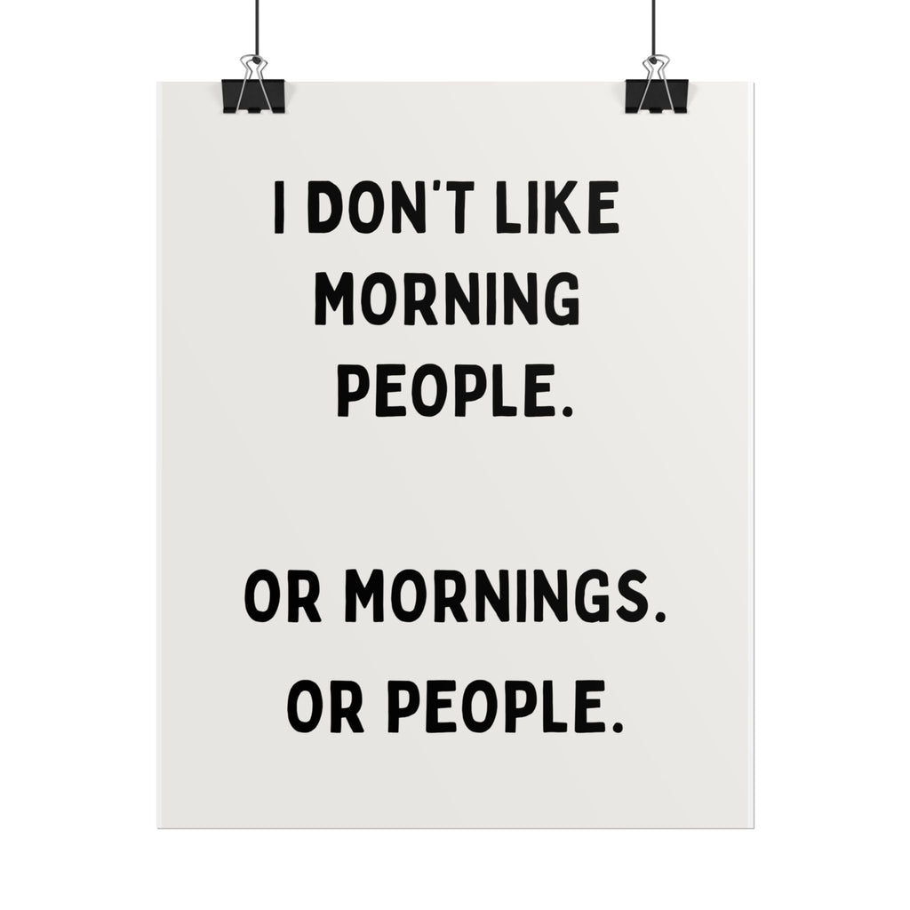 I Don't Like Morning People. Or Mornings. Or People.