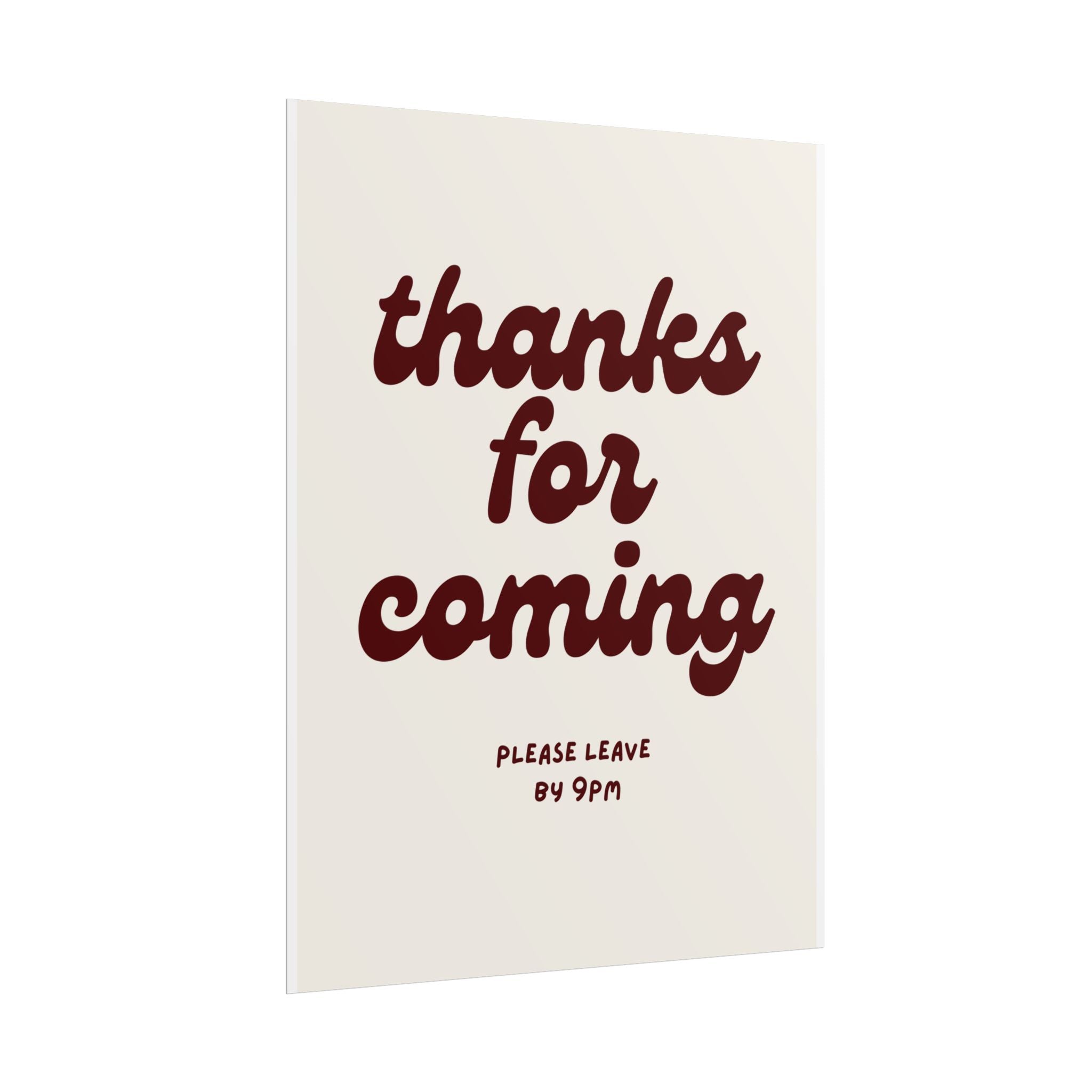 Thanks For Coming, Please Leave By 9