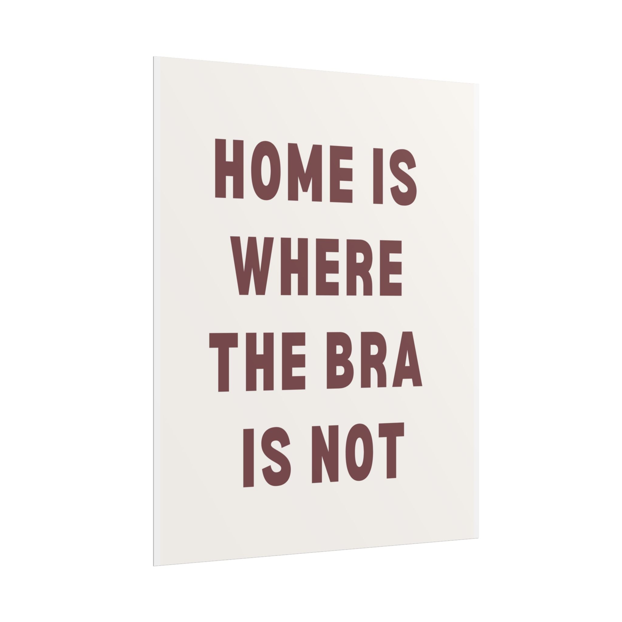 Home Is Where The Bra Is Not