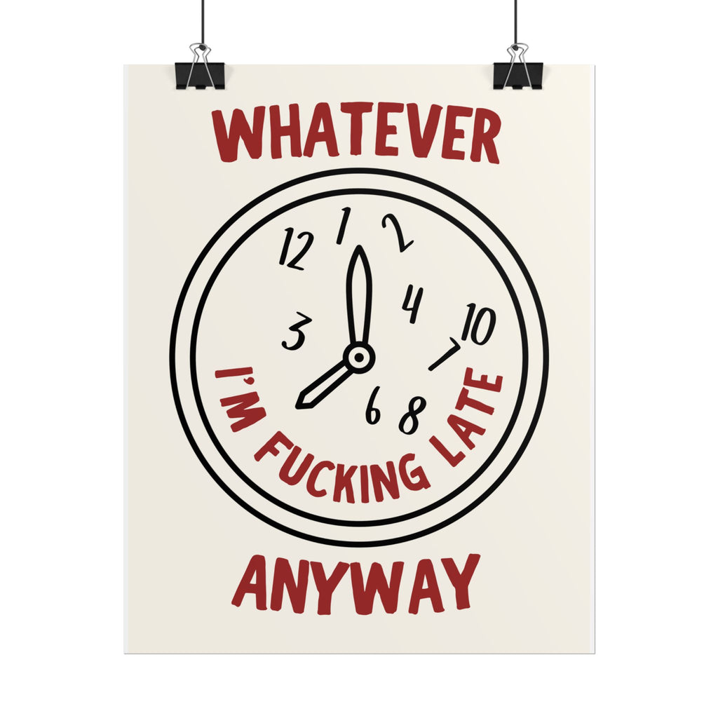Whatever I'm F***ing Late Anyway