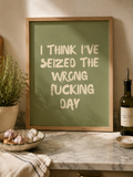 I Think I’ve Seized the Wrong Fucking Day