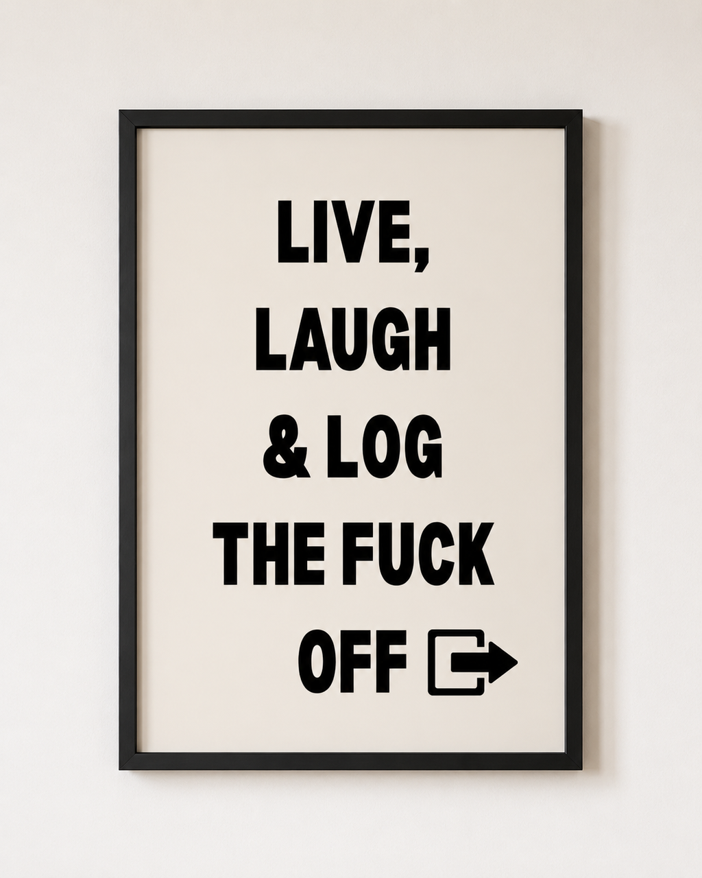 Live, Laugh & Log the Fuck Off