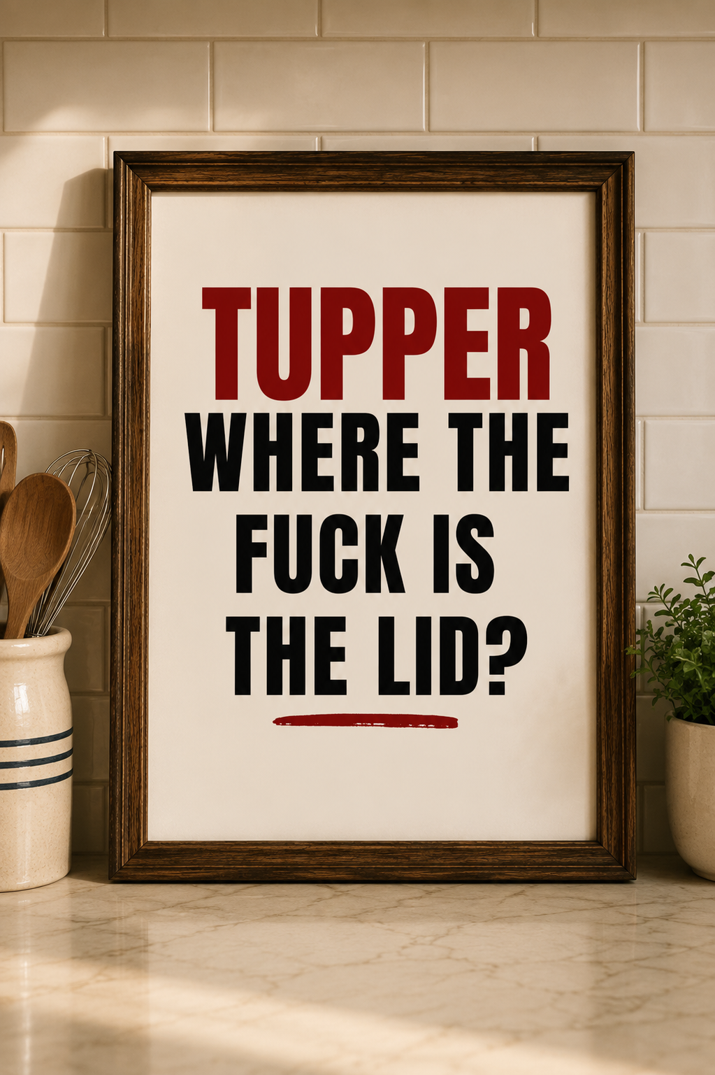 TUPPER: Where the Fuck Is the Lid?