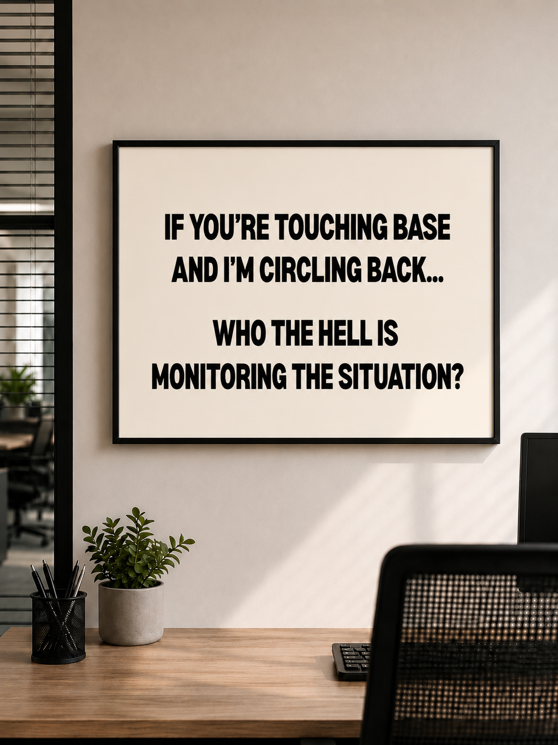 If You’re Touching Base and I’m Circling Back… Who the Hell Is Monitoring the Situation?