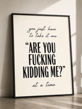 "Are You Fucking Kidding Me?"