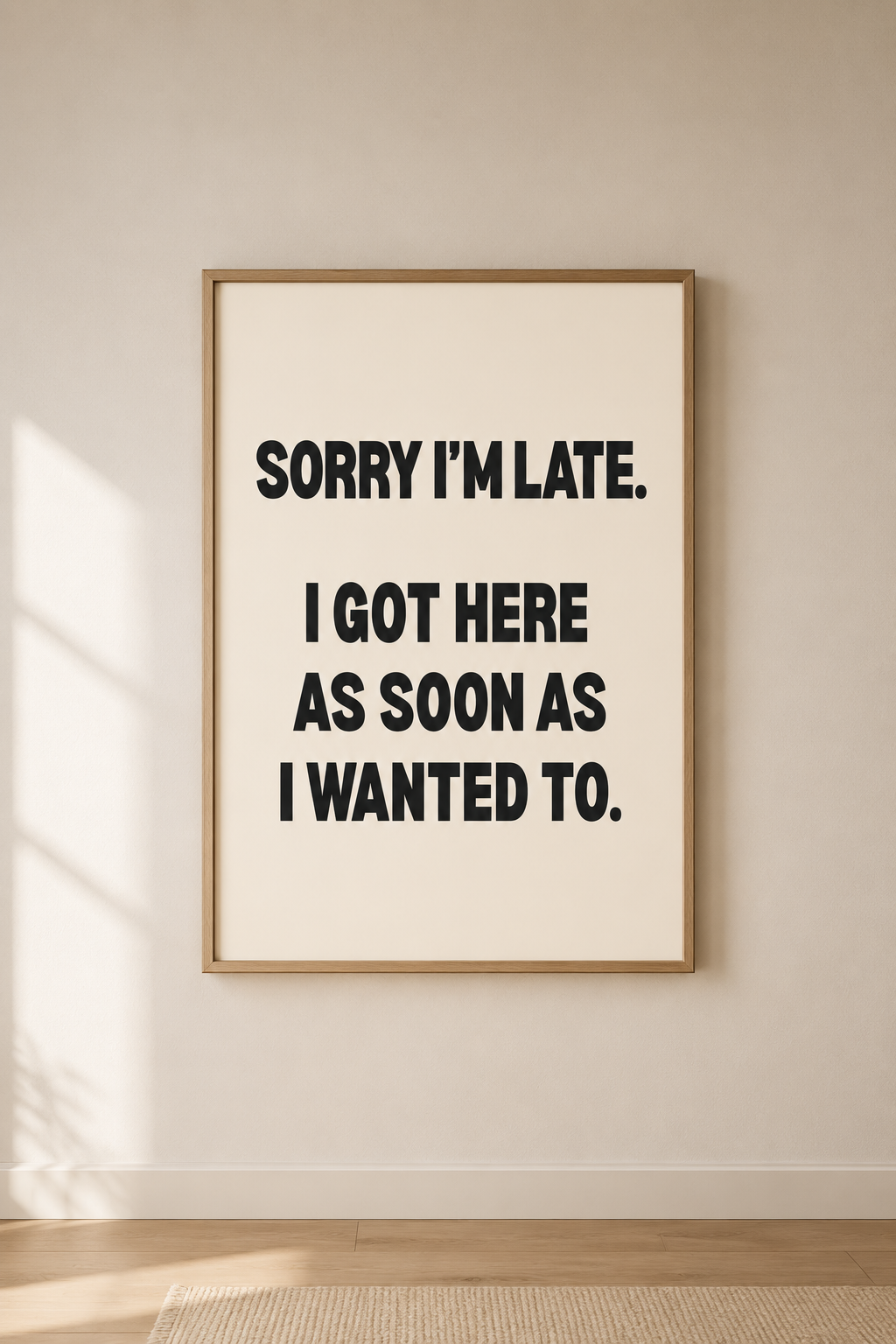 Sorry I’m Late. I Got Here As Soon As I Wanted To.