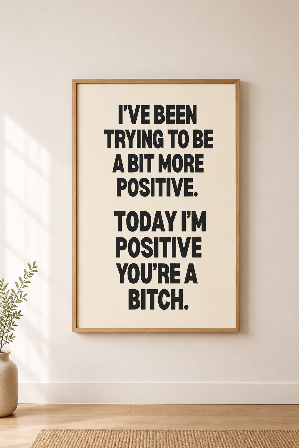 I’ve Been Trying to Be a Bit More Positive. Today I’m Positive You’re a Bitch.