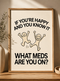 If You're Happy and You Know It... What Meds Are You On?