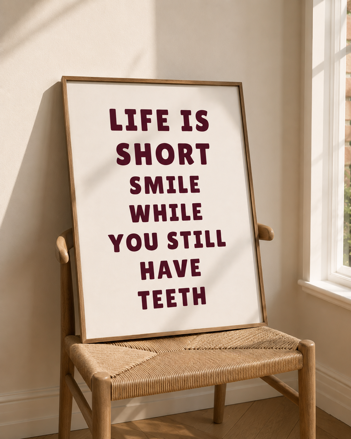 Life Is Short, Smile While You Still Have Teeth
