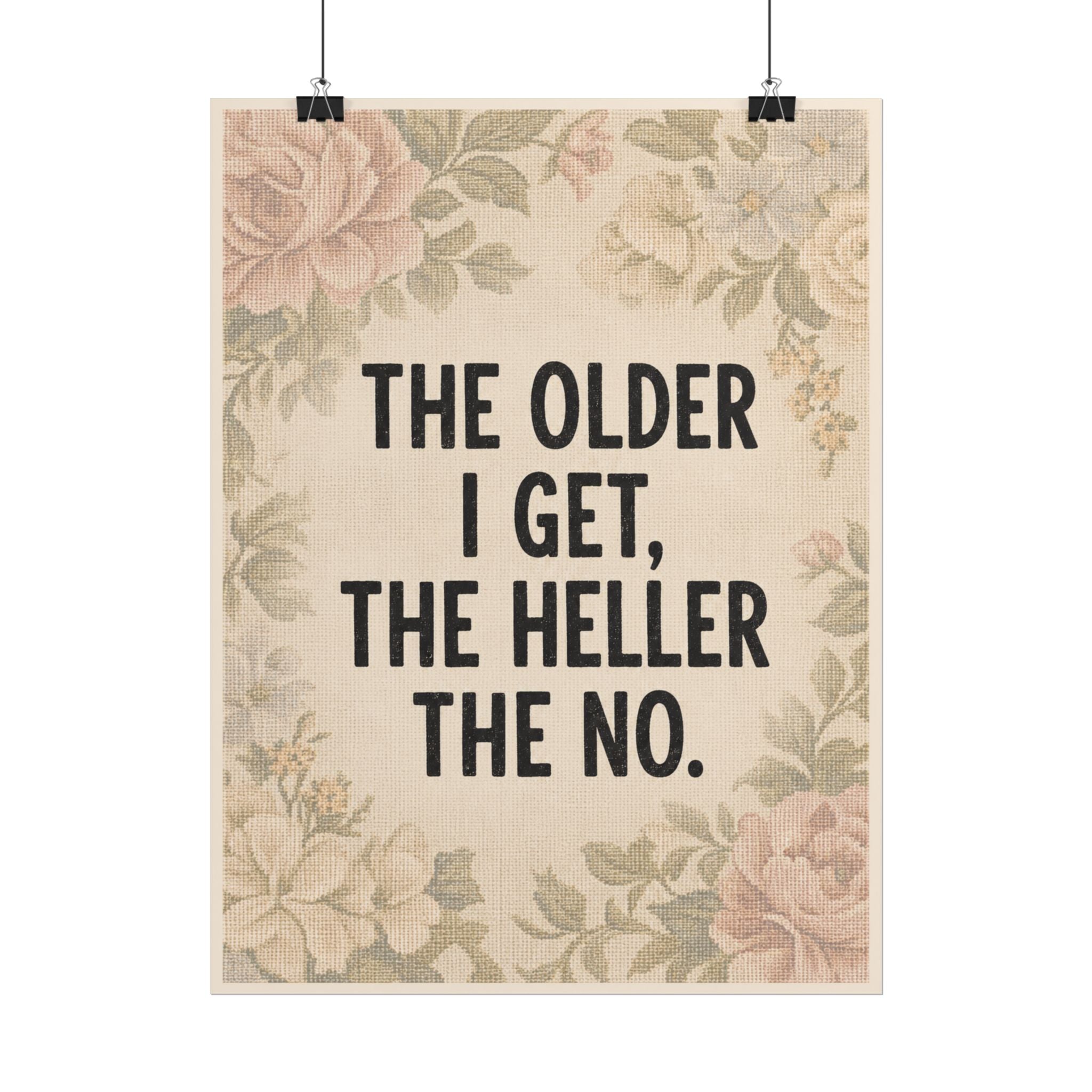 The Older I Get, The Heller The No