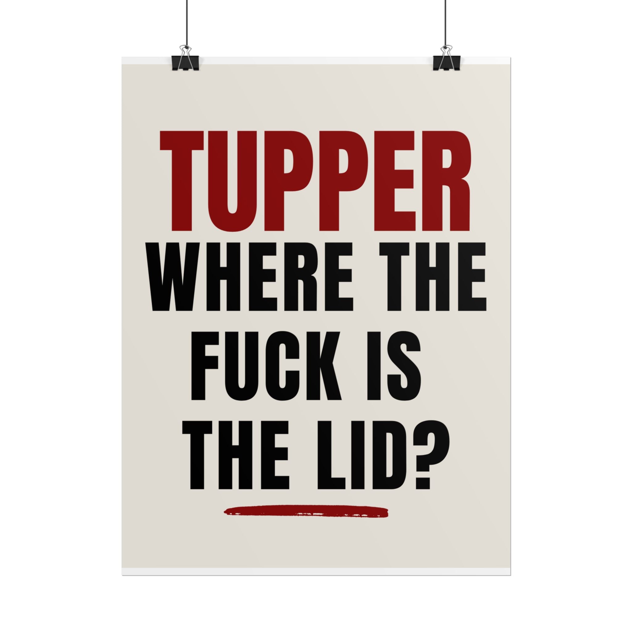 TUPPER: Where the Fuck Is the Lid?