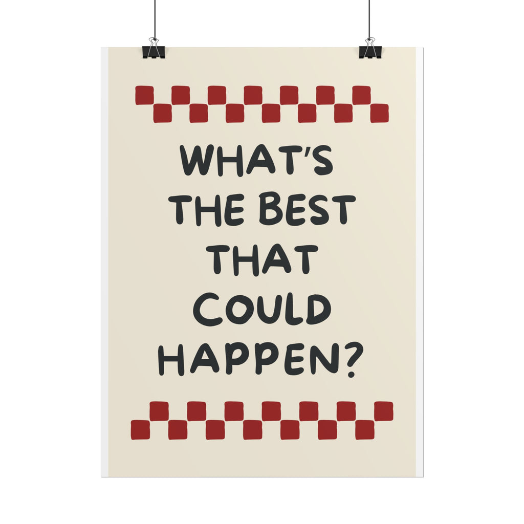 What’s the Best That Could Happen?