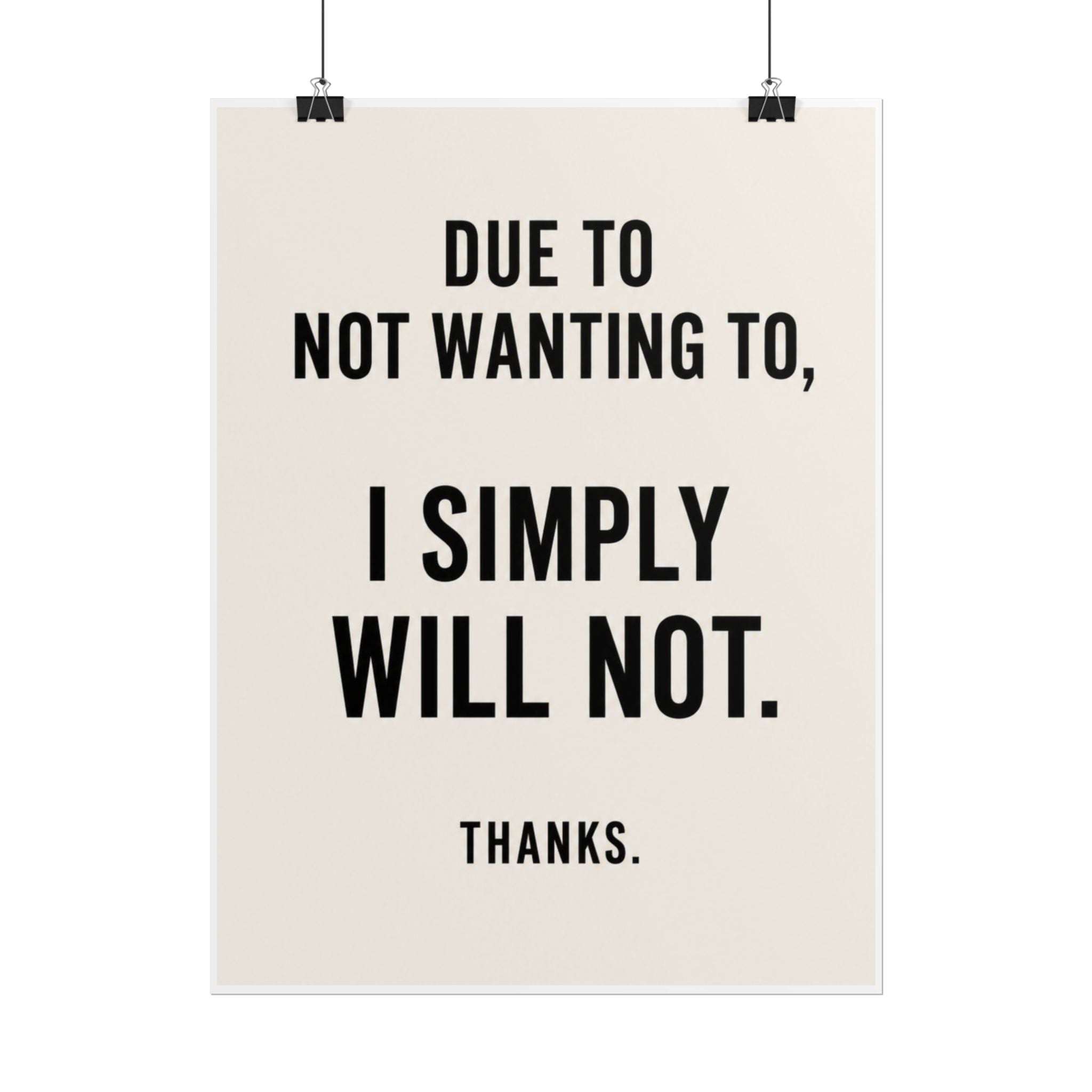 Due to Not Wanting To, I Simply Will Not. Thanks.