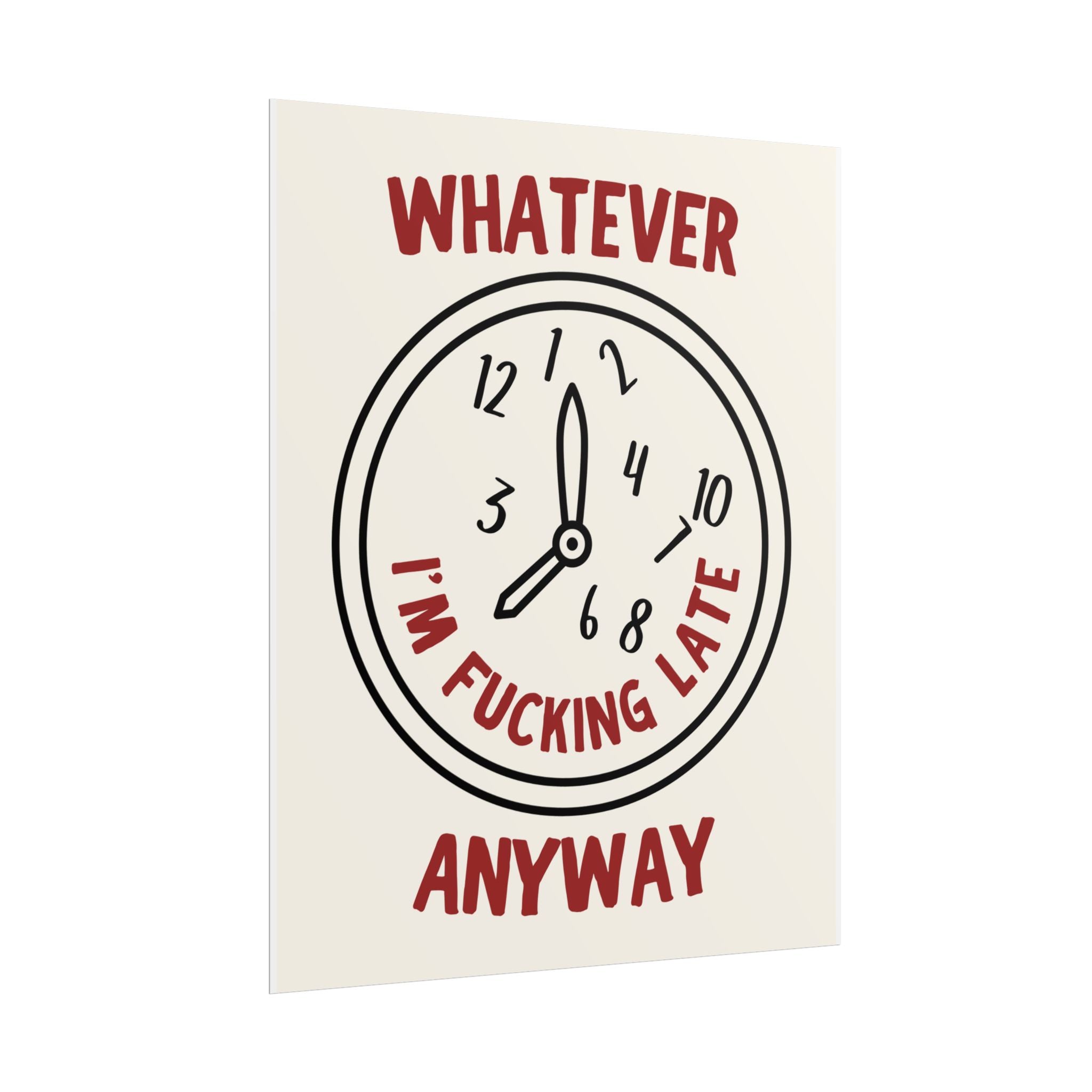 Whatever I'm F***ing Late Anyway