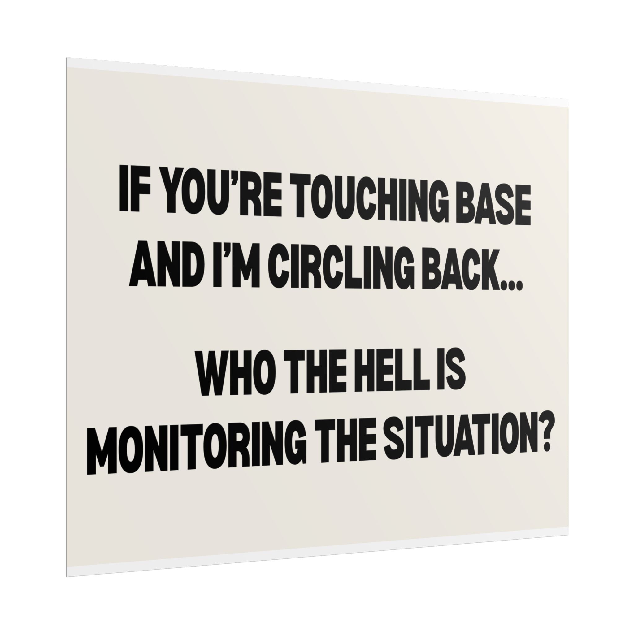 If You’re Touching Base and I’m Circling Back… Who the Hell Is Monitoring the Situation?