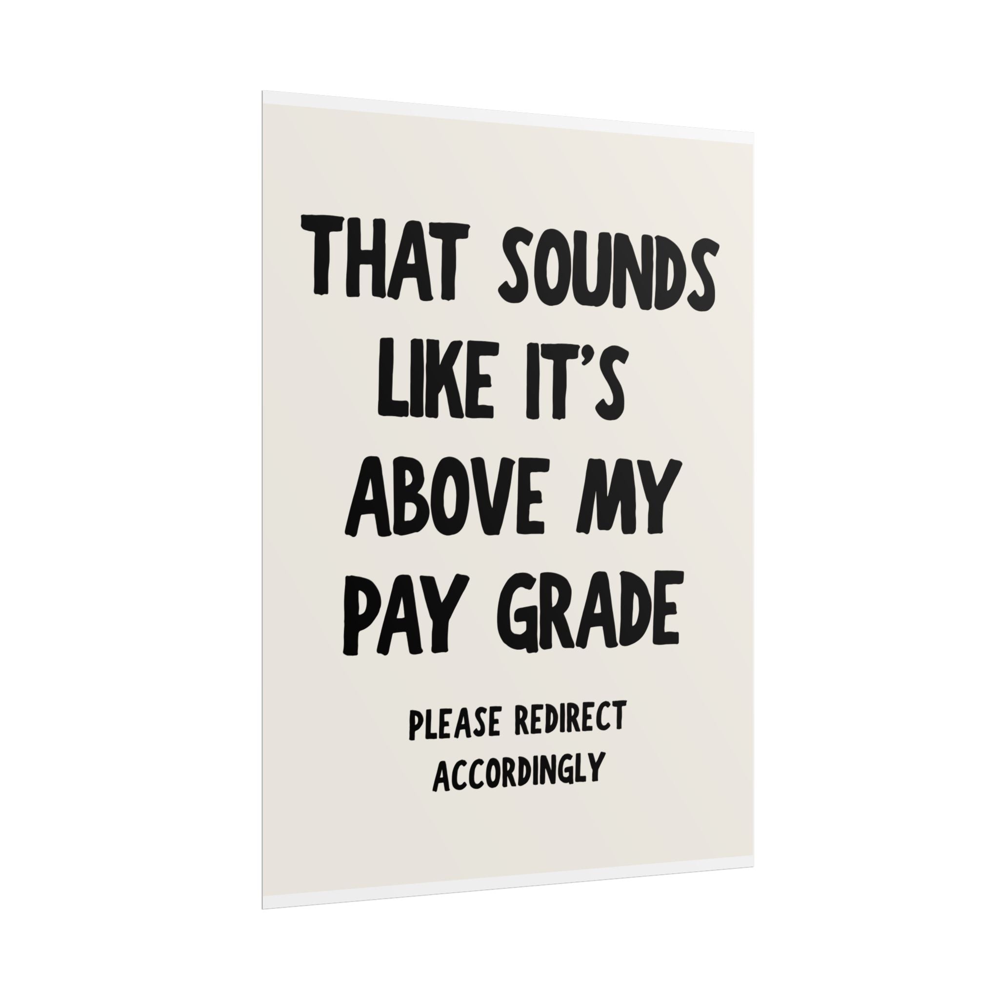 That Sounds Like It's Above My Pay Grade