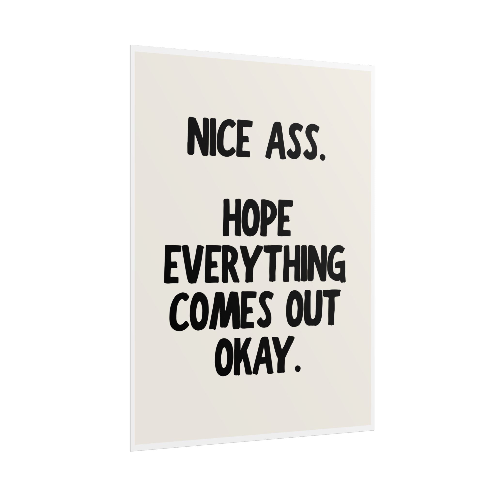 Nice Ass. Hope Everything Comes Out Okay.