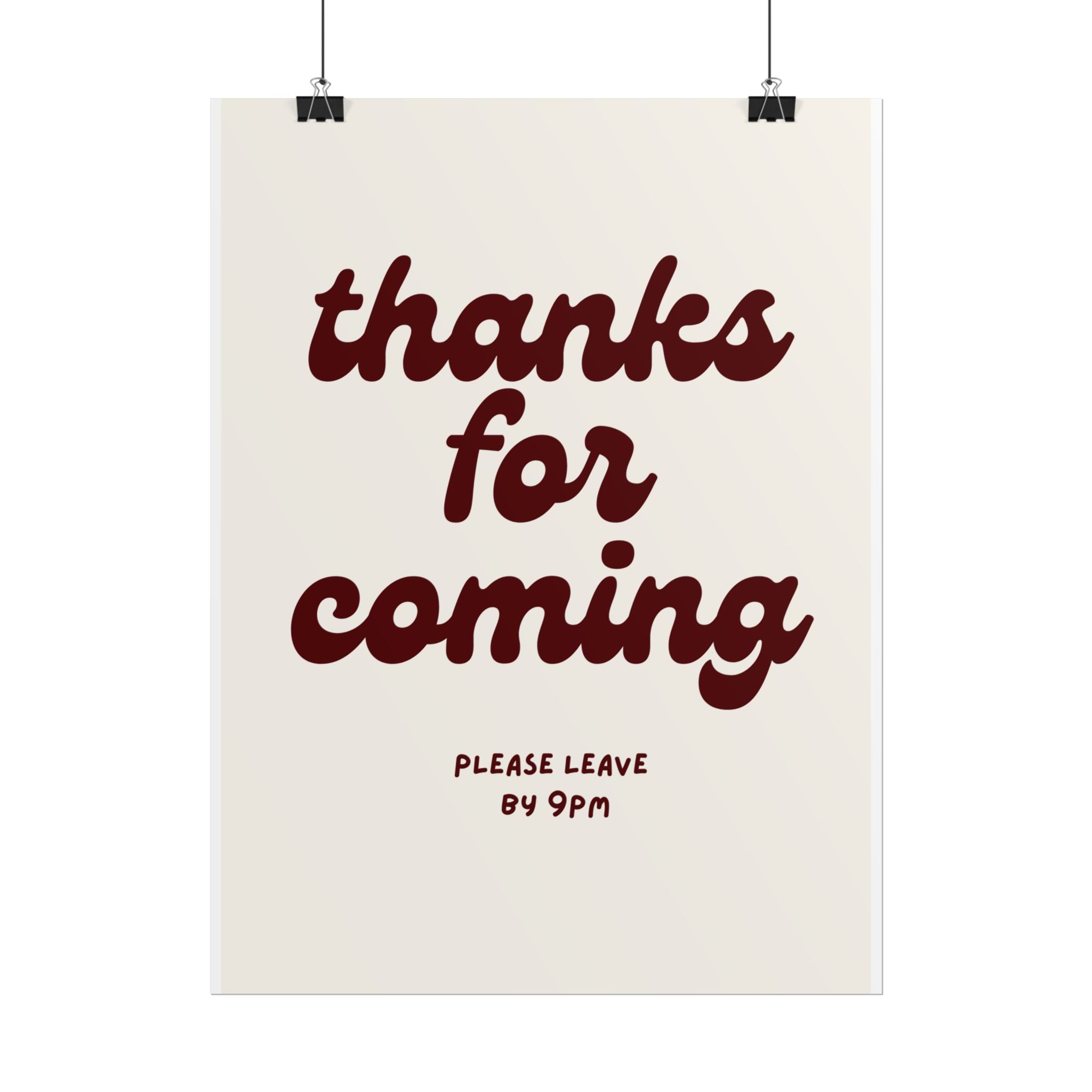 Thanks For Coming, Please Leave By 9