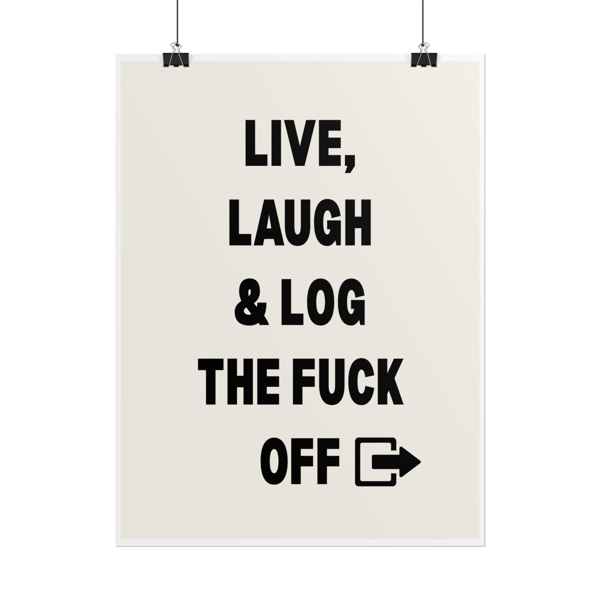 Live, Laugh & Log the Fuck Off