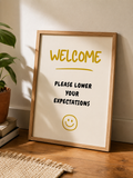 WELCOME — PLEASE LOWER YOUR EXPECTATIONS PRINT